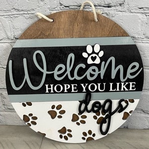 Welcome Hope You Like Dogs Sign | Home Decor | Multiple Sizes Available | Completed Sign and DIY Kit Options