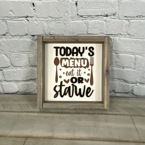 Today&#39;s Menu Eat It Or Starve Sign | Farmhouse Decor | Funny Signs |