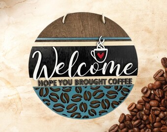 Welcome Hope You Brought Coffee Door Sign | Home Decor | Multiple Sizes Available | Completed Sign and DIY Kit Options