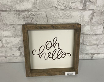 Oh Hello | Farmhouse Decor | Funny Signs |