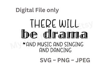 Könnte beinhalten: Schwarz-weißes Text-Grafik, das "THERE WILL be drama *AND MUSIC AND SINGING AND DANCING" lautet, wobei die Wörter "be drama" in einer fetten, dekorativen Schriftart dargestellt sind. Der Text befindet sich auf einem weißen Hintergrund. Nur digitale Datei. SVG, PNG und JPEG.