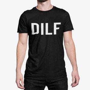 DILF Mens T-Shirt Funny dad father boyfriend husband joke gift