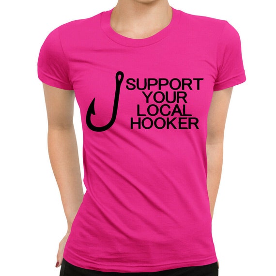 Support Your Local Hooker Funny Fishing Womens T-shirt Screen Printed 