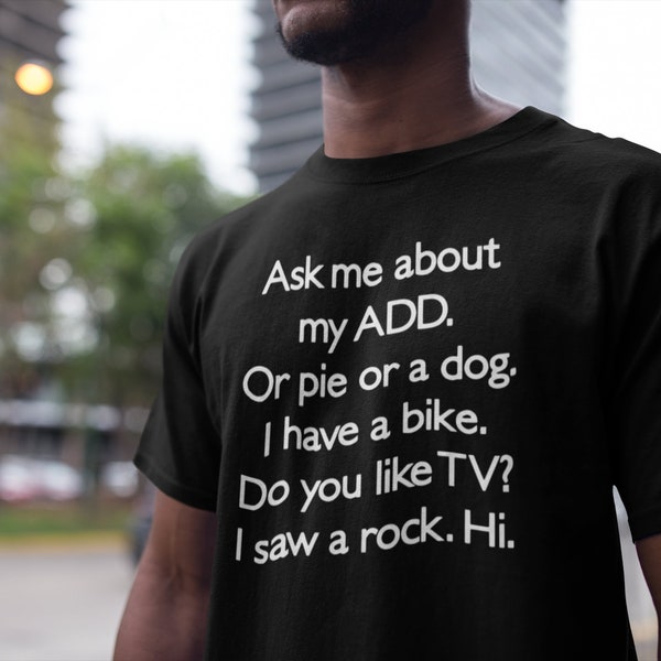 ADD Attention Deficit T-Shirt Funny Mens Hyperactivity Disorder Neurodiversity