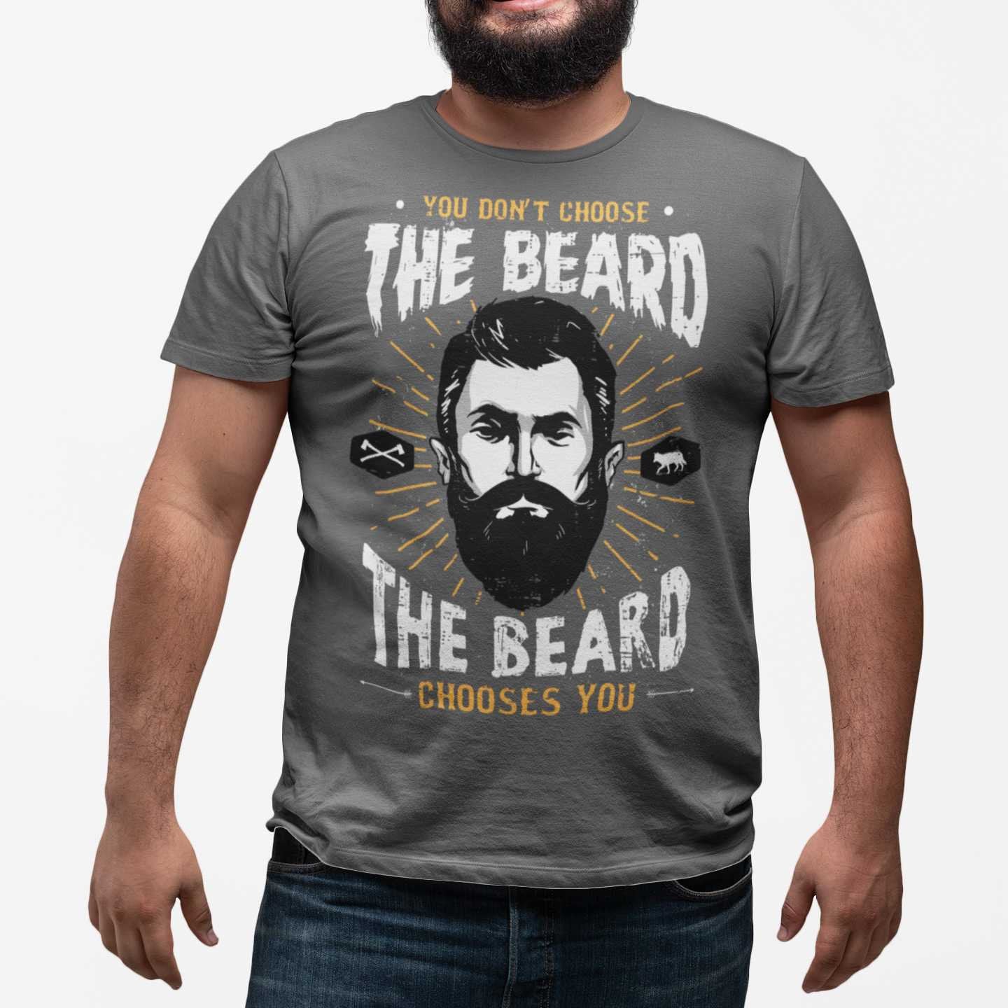 Beard T Shirt Mens You don t choose the beard the beard chooses you