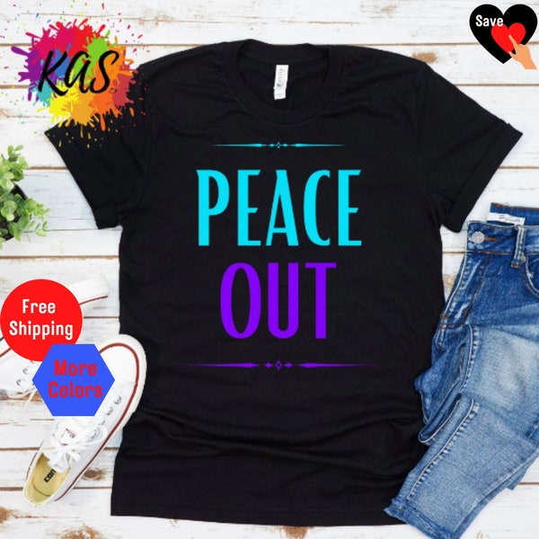 PEACE OUT Out Unisex Softstyle T-Shirt, Peace and Love Hippies Idioms Slang Goodbye Leaving Signing Off Shirt, Peace On Earth Peace Movement