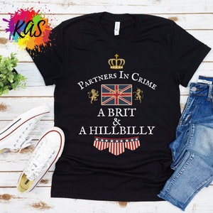 BRIT USA Funny Shirt Couples Gift Tee Married Partners Humor Tee Fun T-shirt Uk/USA Gag Gift Shirt Partners In Crime A Brit and a Hillbilly