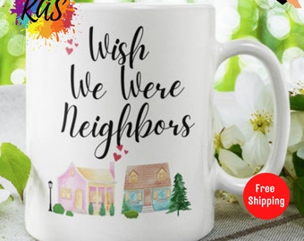 WISH WE Were Neighbors Gift Mugs, Best Friends Present Gift Coffee Mug, Tea Cup for BFF Best Friend Gifts Mug, Distance Bestie Gift Mugs