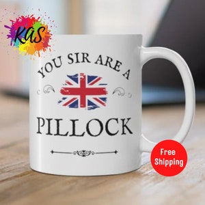 BRITISH Humor Mug Funny British Present England Comic Coffee Cup British Isles Fun Gag Gift Great Britain UK Tea Mug You Sir Are A PILLOCK