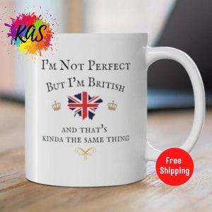 UK BRITISH Humor Mug Funny British Proud Teacup United Kingdom Comical Gift Cup Great Britain I&#39;m Not Perfect BFF Present Bestie Gag Gift