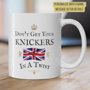 BRITISH Humor Gag Gift Mug Funny Union Jack Cup United Kingdom Gift Comedy Mug British Joke Fun Present Knickers in A Twist Britain Saying