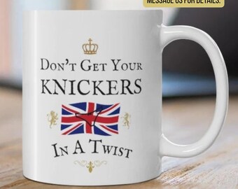 BRITISH Humor Gag Gift Mug Funny Union Jack Cup United Kingdom Gift Comedy Mug British Joke Fun Present Knickers in A Twist Britain Saying