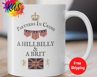 Partners In Crime A HILLBILLY and A Brit Mug, Funny Couples Mug, British American Spouse Cup, UK/USA Mug, United Kingdom United States Mugs