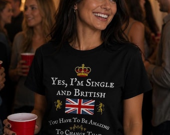 BRITISH Funny T-Shirt Fun British Singles Shirt Great Britain Humor Union Jack Flag Tee UK Blighty Expats Tees Yes I'm Single and British
