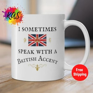 BRITISH UK Funny Mug British Isles Teacup Gag Gift Great Britain Cup Expat Present Union Jack Flag I Sometimes Speak with A BRITISH Accent