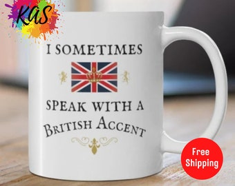 BRITISH UK Funny Mug British Isles Teacup Gag Gift Great Britain Cup Expat Present Union Jack Flag I Sometimes Speak with A BRITISH Accent