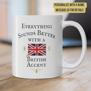 BRITISH Humor Mug Funny Great Britain Present Teacup Uk United Kingdom Comedy Gift Coffee Mug Everything Sounds Better with A BRITISH ACCENT