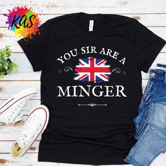 You SIR Are A MINGER Unisex Soft T-Shirt Funny British Word 