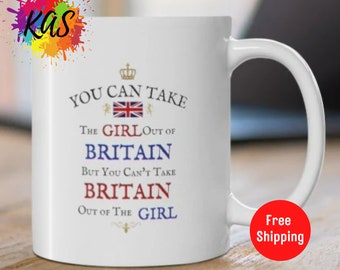 British, You CAN Take The GIRL Out Of BRITAIN Mug, Funny British Expats Girl Coffee Mugs, United Kingdom, British Isles, Great Britain Cups