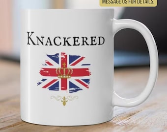 BRITISH Gag Gift KNACKERED Uk Mug Funny Britain BFF Expat Humor Teacup British Isles Comedy Cup Present Great Britain Union Jack Coffee Mug