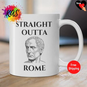 ROME MUG Straight Outta Rome Julius Caesar Roman Empire Cup Funny Rome Quote Teacup Rome Italy Quote Europe History Mug European Rome Mug