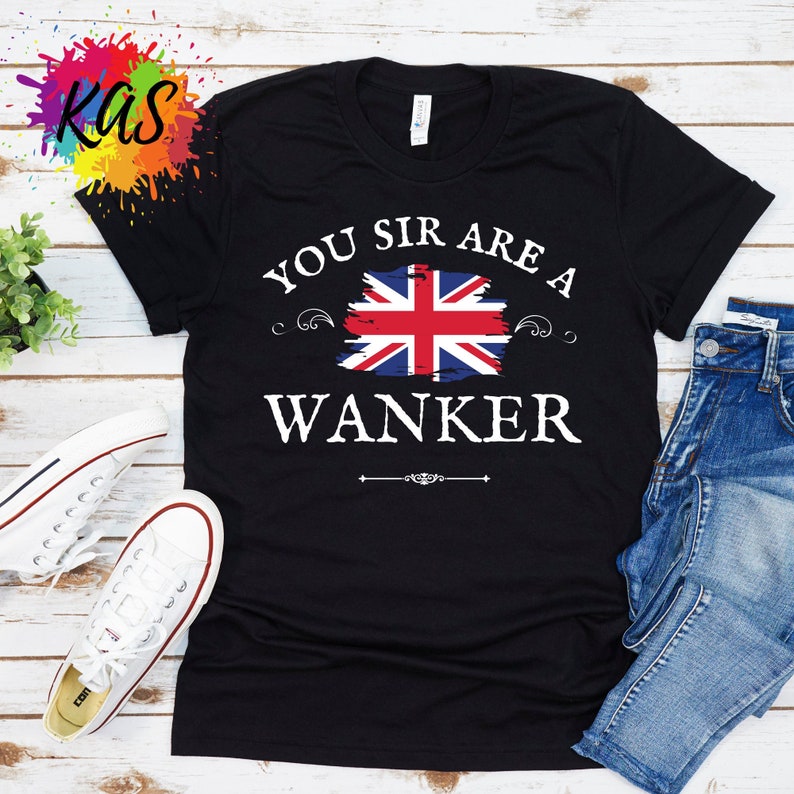 YOU SIR are a WANKER Unisex Softstyle T-Shirt, Funny British Expats Word for Fool Shirt, London England Humor Tee, Uk Union Jack Flag Tee 