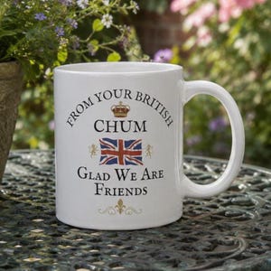 BRITISH CHUM Gift Mug English Proud Patriotic Present United Kingdom BFF Coffee Mug Uk Great Britain Friends Teacup Gift Your British Chum