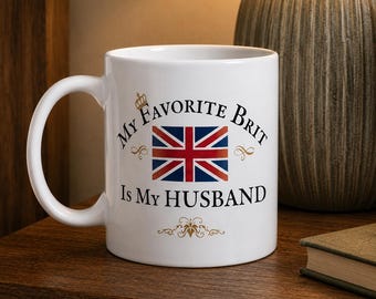 HUSBAND BRITISH Gift England Proud United Kingdom Mug UK Great Britain Partner Flag Teacup British Gag Gift My Favorite Brit is my Husband