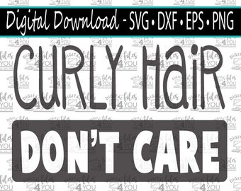 Curly Hair Don't Care svg, Curly Hair baby, curly hair kids, curly hair cut file, curly hair cricuit design