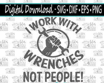 Work With Wrenches Not People SVG, mechanic svg, antisocial svg, car guy, husband gift svg, dad gift,  mechanic, Father’s Day svg