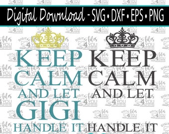 Keep Calm and let grandma Handel it, Keep Calm and let GIGI Handel it, Keep Calm and let NANA Handel it