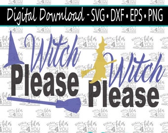 Witch Please svg, Halloween witch svg,