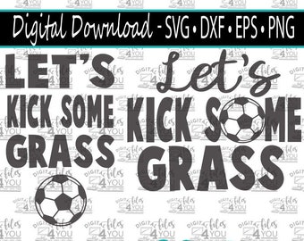 Let's KICK some Grass Svg, Soccer Mom Shirt Design, Soccer DAD Shirt Svg, Soccer Cricut Design, Soccer Svg, Soccer Design to Cut, Soccer svg