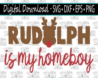 Rudolph is My Homeboy Svg, Christmas red nose reindeer svg, funny Christmas Cricut designs