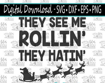 They See Me Rollin' They Hatin' Santa SVG, Funny Santa Christmas Cut Files, rollin and hatin Santa svg, Santa svg