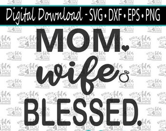 Mom Wife Blessed SVG, Mom Life Svg, Wife Svg, Wifey Svg, Mom And Wife Cricut Design, Wife Digital Cut File