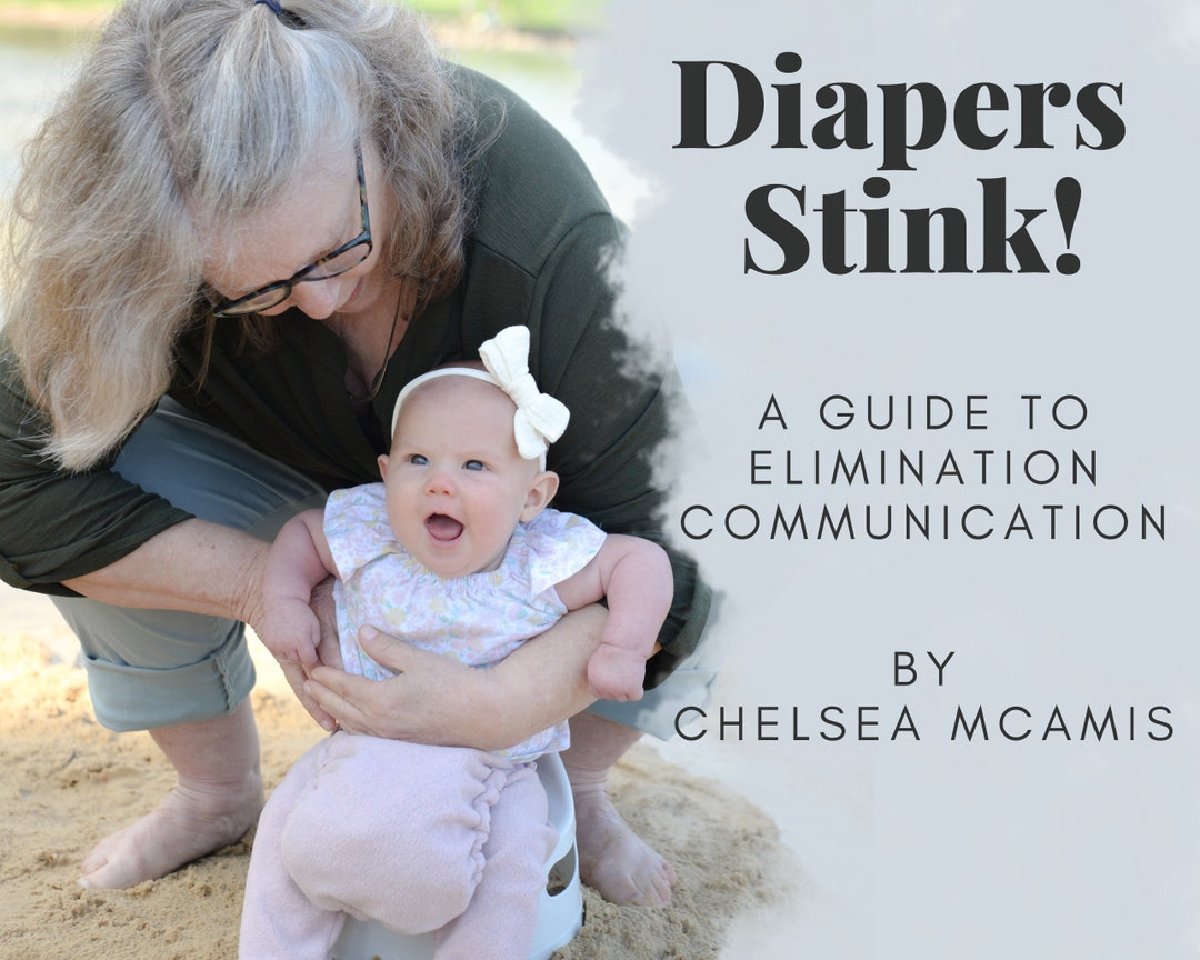 Diapers Stink A Guide to Elimination Communication Baby Potty Training