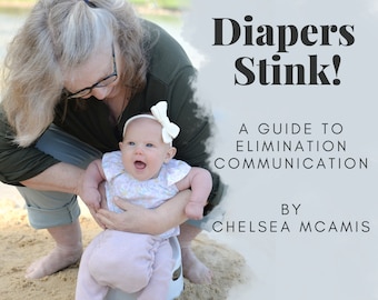 Diapers Stink!  A Guide to Elimination Communication - Baby Potty Training Booklet - Digital Reference - Quick-Start Short Pamphlet