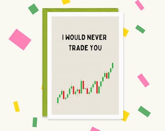 Bitcoin Trading Card: Crypto Investor Birthday Gift - I Would Never Trade You - Funny Finance Anniversary Card - Stock Market Card for Him
