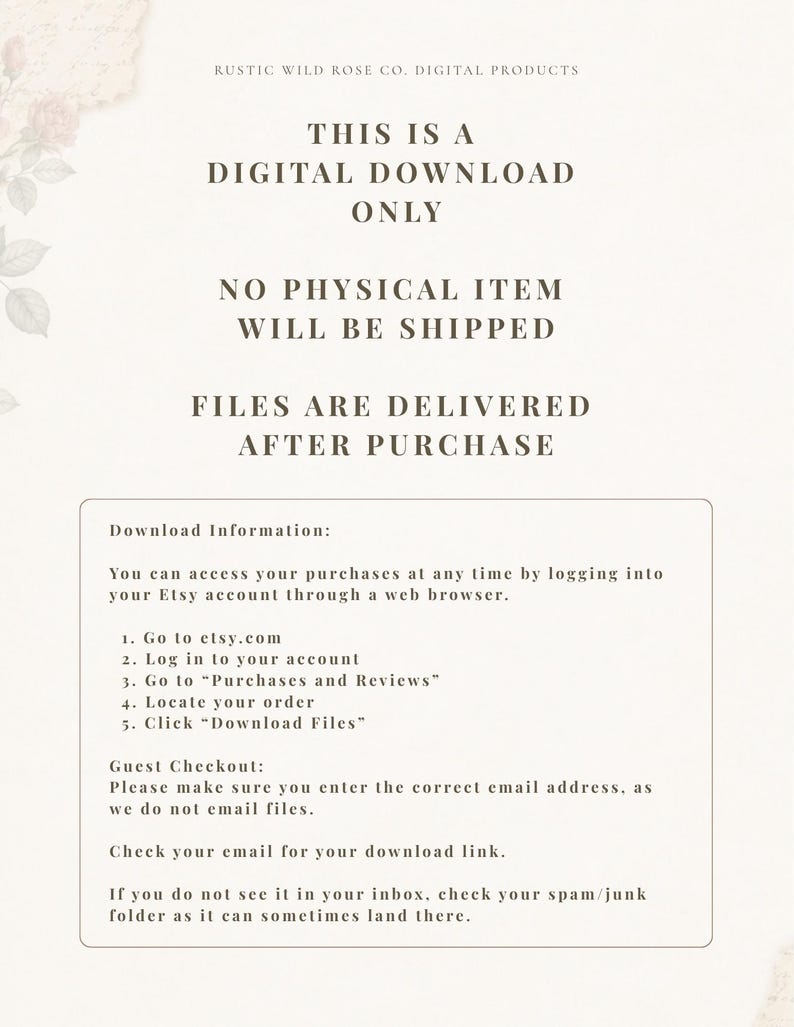 May include: A digital download information card with a light cream background and floral accents. The text states: THIS IS A DIGITAL DOWNLOAD ONLY, NO PHYSICAL ITEM WILL BE SHIPPED, FILES ARE DELIVERED AFTER PURCHASE, and provides download instructions.
