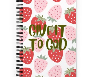 Give It To God Spiral Notebook - Christian Encouragement - Gift for Her - Strawberries