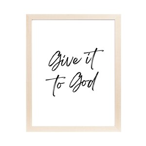 PRINTABLE - Give it to God - Christian Wall Art - Christian Home Decor - Inspirational Art