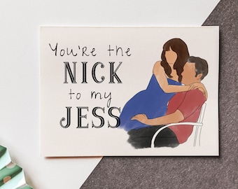 You're the Nick to my Jess Card - Nick Miller - Valentine's - TV Show - New Girl - Boyfriend - Girlfriend - Dating - Husband - Wife