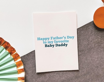Happy Father's Day to My Favorite Baby Daddy - Husband, boyfriend - Funny Father's Day Card