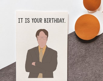 It is Your Birthday - Dwight Schrute Birthday Card - The Office TV Show - Dunder Mifflin