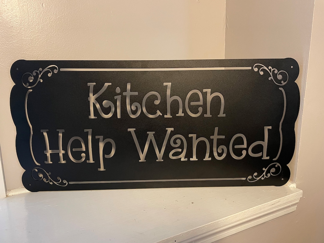 Kitchen Help Wanted Sign Kitchen Decor Funny Kitchen Signs Metal Signs Custom Metal Signs Powder
