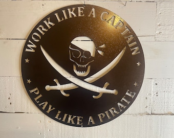 Work Like a Captain, Play Like a Pirate Metal Sign - Powder Coated Signs - Custom Quotes Signs - Metal Quote Wall Art - Personalized Quotes