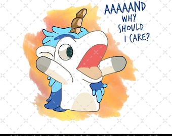 Unicorse Why Should I Phonee Png, Bluey Funny PNG, Bluey Family Png, Decal Files, Vinyl Stickers, Car Image, And Why Should I Care Png