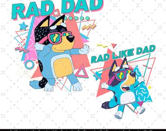 Bluey Rad Dad & Son PNG, Bluey Rad Like Dad, Bluey Father's Day Gift, Birthday Gift For Dad, Retro 90s Bluey Rad Dad PNG, Father's Day Gifts