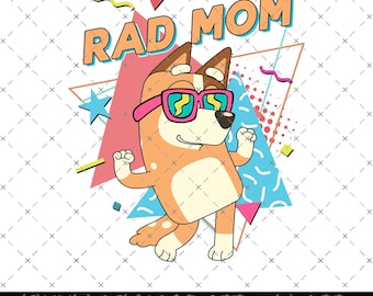 Bluey Rad Mom PNG, Bluey Mom Png, Bluey Mother's Day Gift, Birthday Gift For Mom, Bluey PNG, Retro 90s Bluey Rad Mom PNG, Mother's Day Gifts